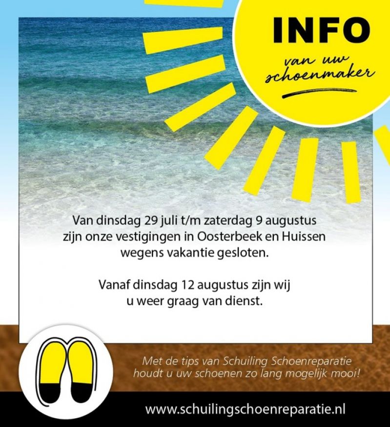 Van dinsdag 29 juli t/m zaterdag 9 augustus zijn onze vestigingen in Oosterbeek en Huissen wegens vakantie gesloten. Vanaf dinsdag 12 augustus zijn wij u weer graag van dienst. 